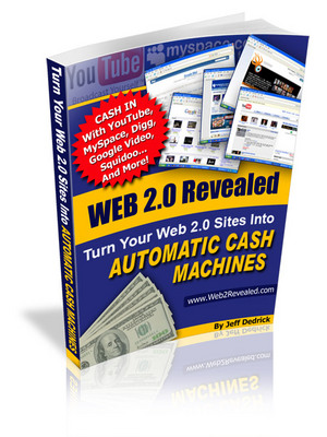 Product picture Web 2.0 Revealed - Turn Your Web 2.0 Sites Into Automatic Ca