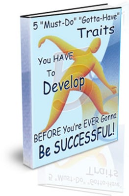 Product picture New 5 Traits You Need To Develop To Become Successful PLR 