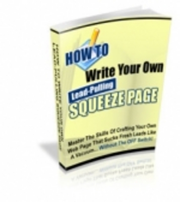 Product picture How to Write Lead-Pulling Squeeze Pages on the Fly!