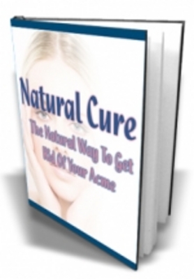 Product picture Natural Cure : The Natural Way To Get Rid Of Your Acne