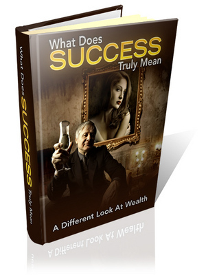 Product picture What Does Success Truly Mean - A Different Look At Wealth