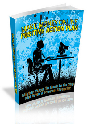 Product picture Make Money Online Positive Action Plan Ebook MRR